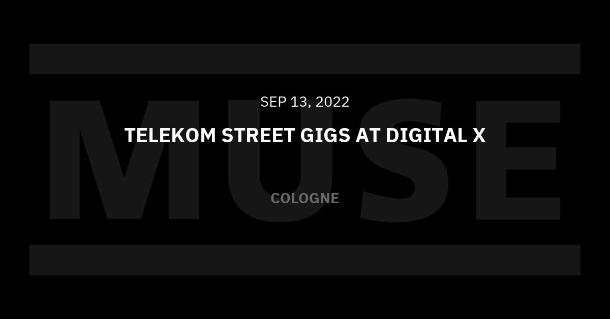 Muse Official site Tour Recap Live at Telekom Street Gigs at